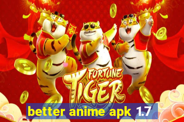 better anime apk 1.7